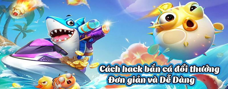 cách hack máy bắn cá bằng thiết bị