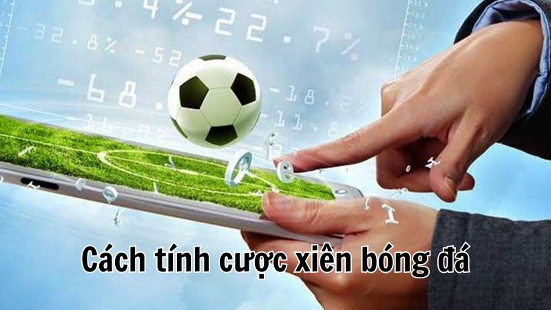 cách tính cược xiên bóng đá