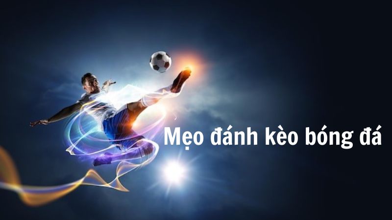 mẹo đánh kèo bóng đá