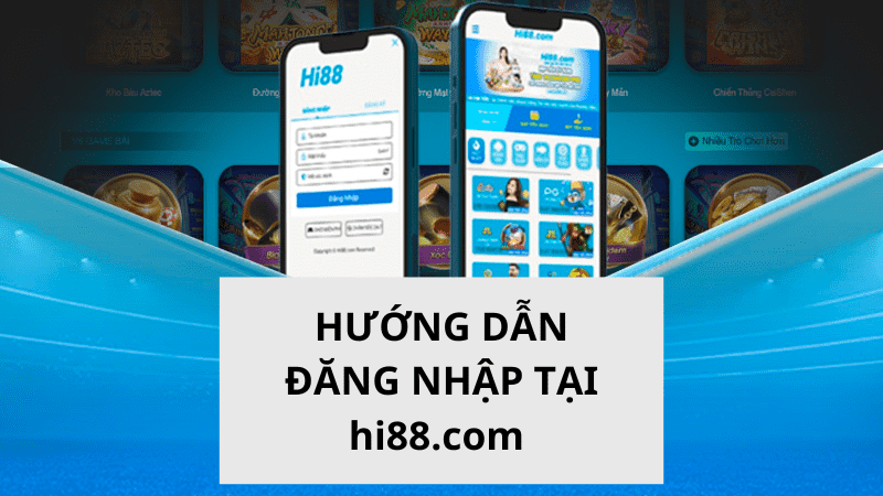 Hướng dẫn chi tiết cách đăng nhập vào tài khoản hi88.com