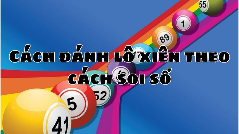 Cách đánh lô xiên theo cách soi số