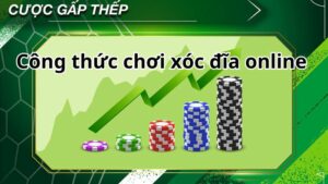 Công thức chơi xóc đĩa online gấp thếp