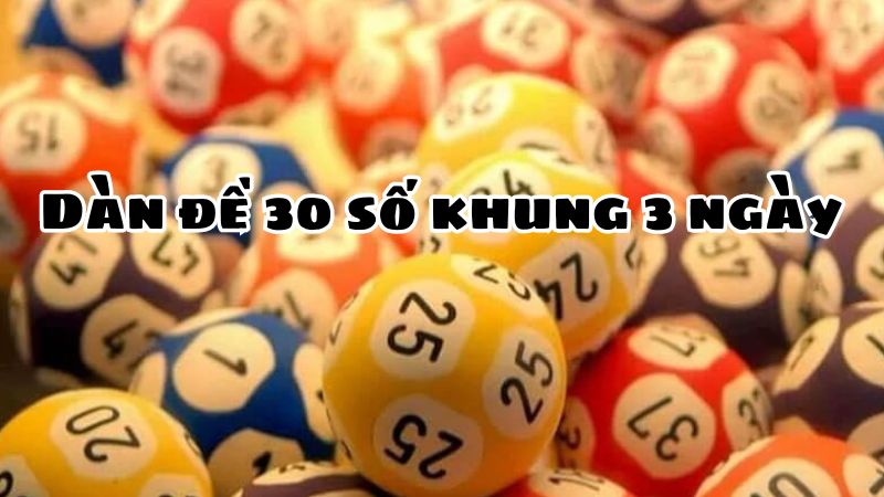 Dàn đề 30 số khung 3 ngày