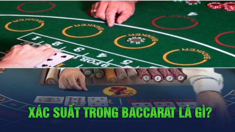 Giới thiệu sơ lược công thức tính xác suất Baccarat 