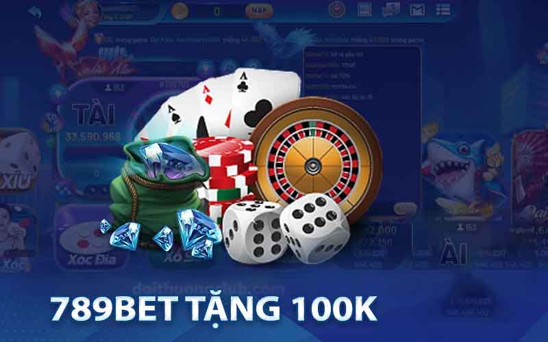 Hướng dẫn nhận 100k từ 789bet