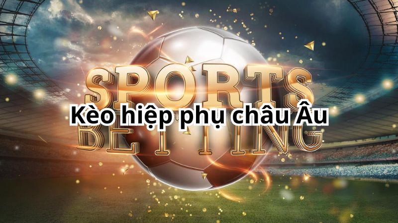 Kèo phụ châu Âu