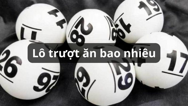 Lô trượt ăn bao nhiêu