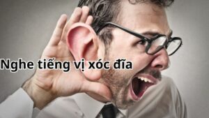 Nghe tiếng vị xóc đĩa