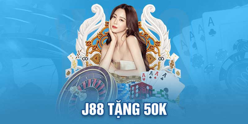 Nội dung chương trình J88 tặng 50k