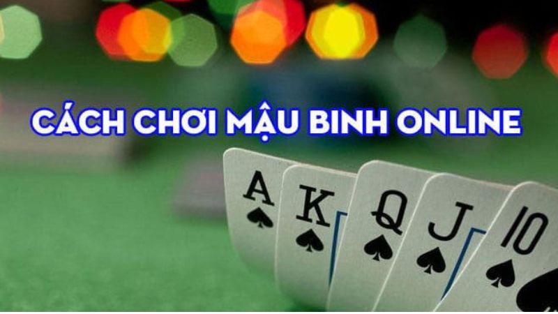 Sơ lược về cách chơi Mậu Binh 