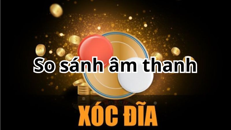 So sánh âm thanh